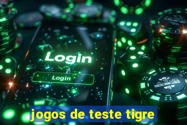 jogos de teste tigre